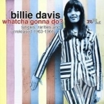 Whatcha Gonna Do? Singles, Rarities and Unreleased 1963-1966 by Billie Davis