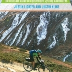 Ultralight Bike Touring and Bikepacking: The Ultimate Guide to Lightweight Cycling Adventures