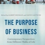 The Purpose of Business: Contemporary Perspectives from Different Walks of Life: 2015