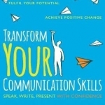 Transform Your Communication Skills: Speak Write Present with Confidence