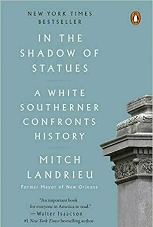 In the Shadow of Statues: A White Southerner Confronts History