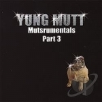 Muttstrumentals Part 3 by Yung Mutt