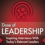 Dose of Leadership with Richard Rierson | Authentic &amp; Courageous Leadership Development