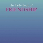 The Little Book of Friendship