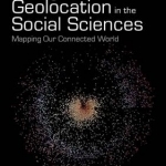Using Geodata and Geolocation in the Social Sciences: Mapping Our Connected World