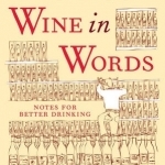 Wine in Words: Some Notes for Better Drinking