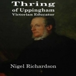 Thring of Uppingham: Victorian Educator