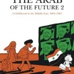 The Arab of the Future: Volume 2: A Childhood in the Middle East, 1984-1985 - A Graphic Memoir