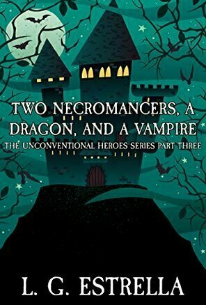Two Necromancers, a Dragon, and a Vampire (The Unconventional Heroes #3)