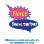 Fierce Conversations: Achieving Success in Work and in Life, One Conversation at a Time