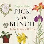 Pick of the Bunch: The Story of Twelve Treasured Flowers