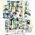 Ya Never Know by Terraplane Sun