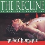 Recline of Mexican Civilization by Manic Hispanic