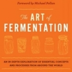 The Art of Fermentation: An In-depth Exploration of Essential Concepts and Processes from Around the World
