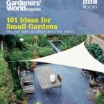 Gardeners&#039; World: 101 Ideas for Small Gardens