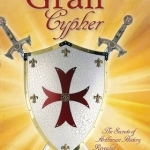 The Grail Cypher: The Secrets of Arthurian History Revealed