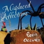 Misplaced Affections by Reed Oliver