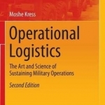 Operational Logistics: The Art and Science of Sustaining Military Operations: 2016