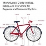 The Ultimate Bicycle Owner&#039;s Manual: The Universal Guide to Bikes, Riding, and Everything for Beginner and Seasoned Cyclists