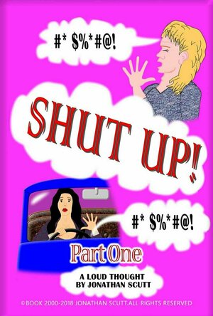 SHUT UP! Part One