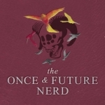 The Once And Future Nerd - A Fantasy-Comedy Audio Drama