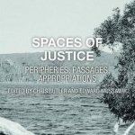 Spaces of Justice: Peripheries, Passages, Appropriations