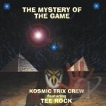 Mystery of the Game by Kosmic Trix Crew &amp; Tee Rock