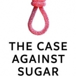 The Case Against Sugar