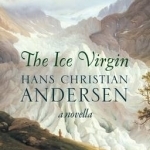 The Ice Virgin: A Novella
