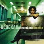 Remember to Breathe by Rebekah