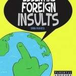 Essential Foreign Insults