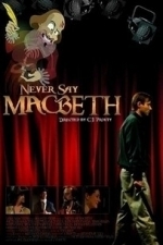 Never Say Macbeth (2007)