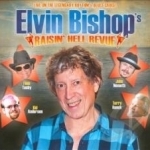 Raisin&#039; Hell Revue: Live on the Legendary Rhythm &amp; Blues Cruise by Elvin Bishop