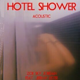 Hotel Shower (Acoustic) by Zoe Sky Jordan 