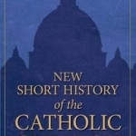 New Short History of the Catholic Church