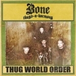 Thug World Order by Bone Thugs-N-Harmony