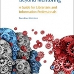 Beyond Mentoring: A Guide for Librarians and Information Professionals