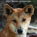 The Dingo Debate: Origins, Behaviour and Conservation