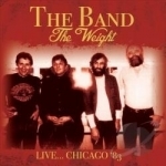 Weight: Live Chicago, 1983 by The Band