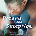 Dreams and Deception: Sports Lure, Racism, and Young Black Males&#039; Struggles in Sports and Education