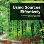 Using Sources Effectively: Strengthening Your Writing and Avoiding Plagiarism