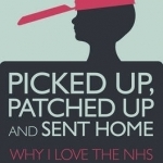 Picked Up, Patched Up and Sent Home: Why I Love the NHS