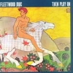 Then Play On by Fleetwood Mac
