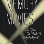 Memory and Movies: What Films Can Teach Us About Memory