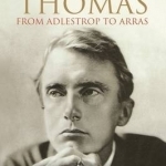 Edward Thomas: from Adlestrop to Arras: A Biography