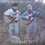 Framed by Larson Brothers Band