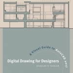 Digital Drawing for Designers: A Visual Guide to Autocad(R) 2017: 2017