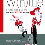 W(h)ine: 50 Perfect Wines to Pair with Your Child&#039;s Rotten Behavior