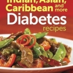 150 Best Indian, Asian, Caribbean and More Diabetes Recipes