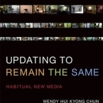 Updating to Remain the Same: Habitual New Media